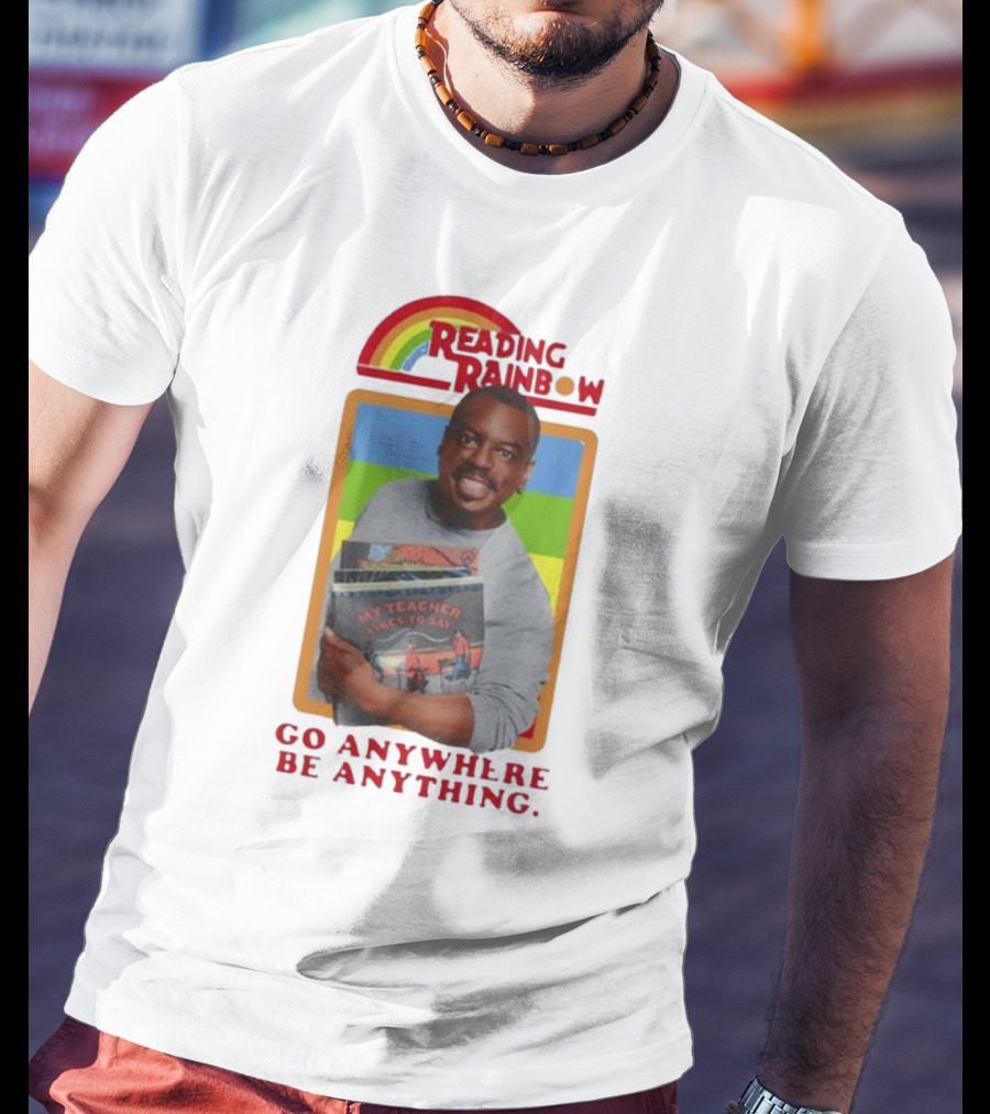 Reading Rainbow LeVar Burton Go Anywhere Be Anything T-Shirt