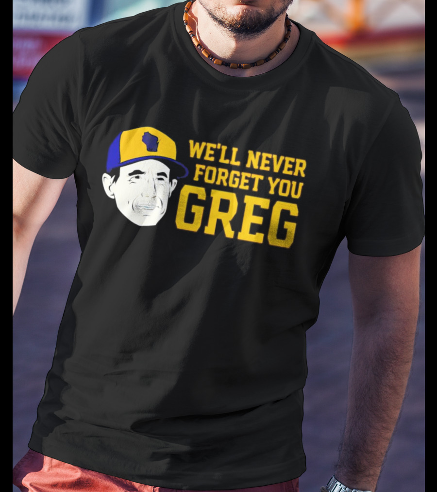 Craig Counsell We'll Never Forget You Greg T-Shirt