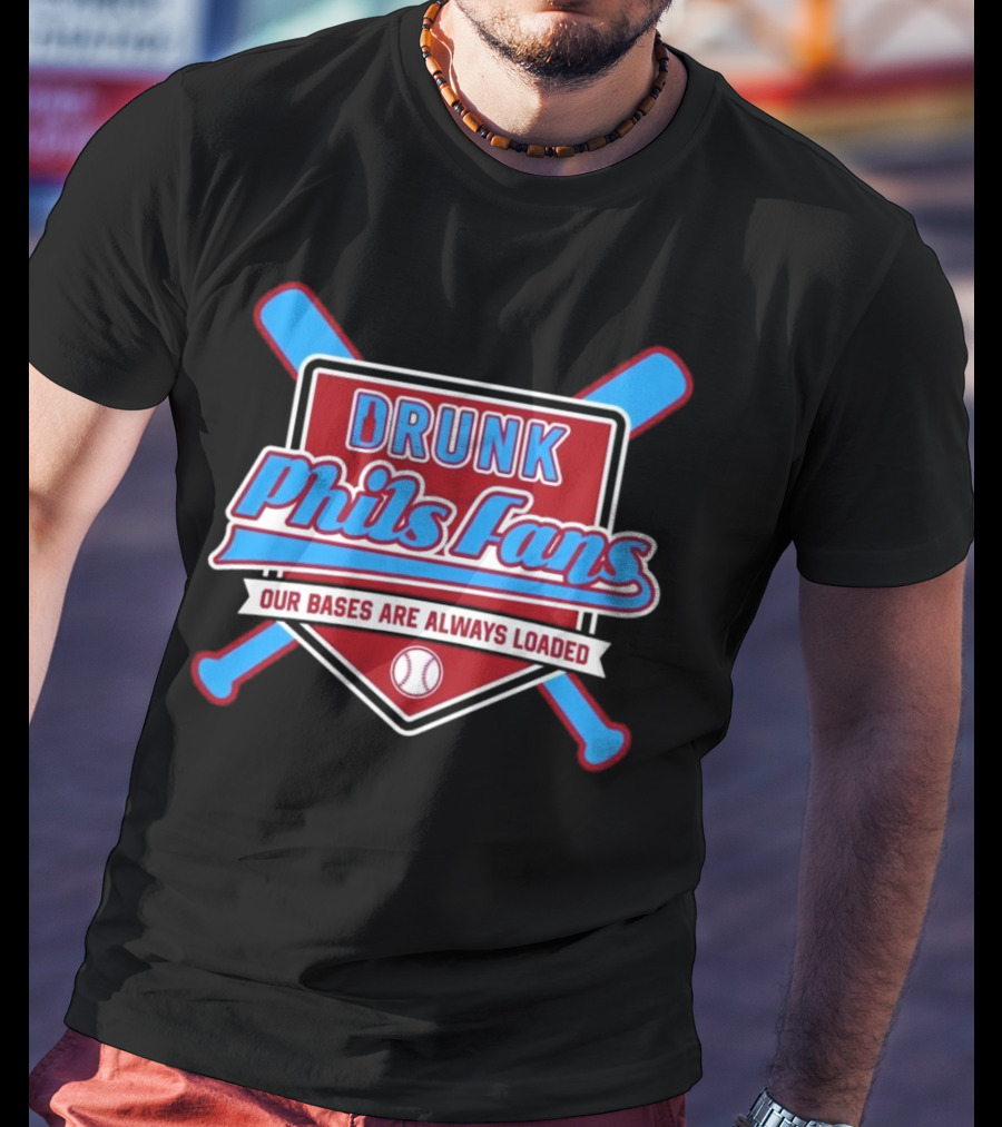 Drunk Phils Fans Our Bases Are Always Loaded Crossed Bats T-Shirt