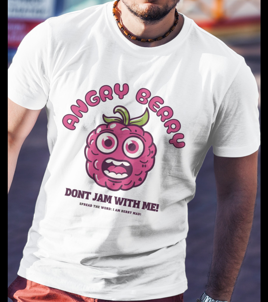 Angry Berry Don't Jam With Me Funny Cartoon Spread The Word I Am Here Now T-Shirt