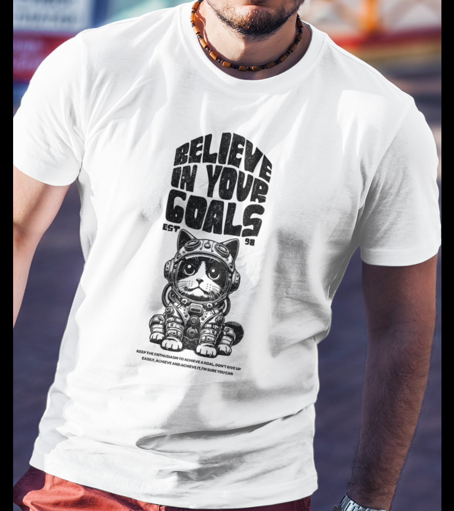 Believe In Your Goals Cat Astronaut EST 98 Keep The Enthusiasm Achieve A Goal Don't Give Up Easily Achieve Achieve It I'm Sure You Can T-Shirt
