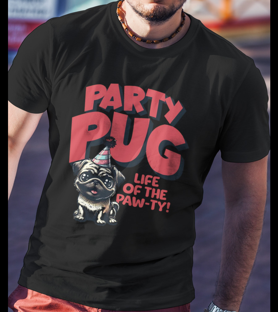 Party Pug Life Of The Paw-ty T-Shirt