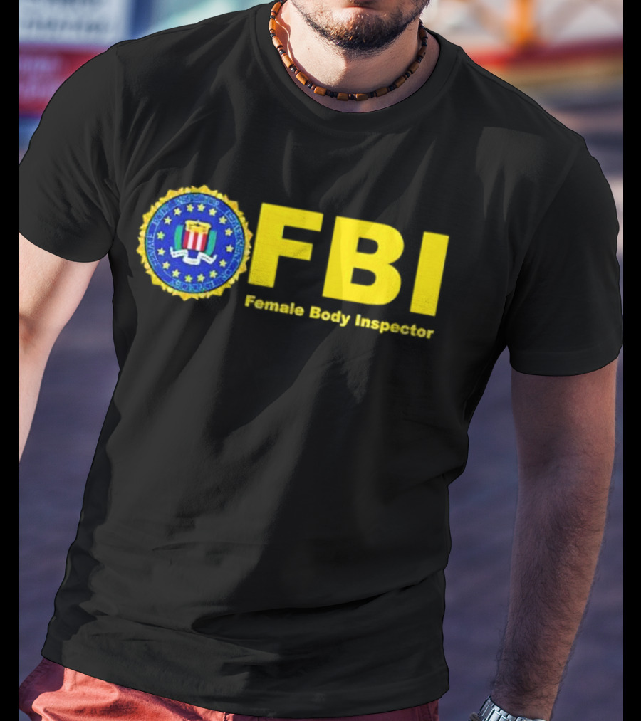 FBI Female Body Inspector Official Seal T-Shirt