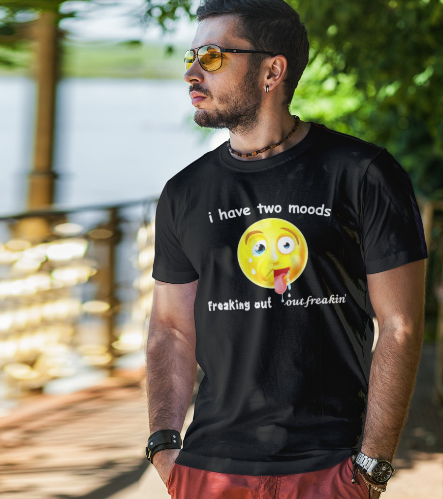 I Have Two Moods Freaking Out Out Freakin’ Emoji T-Shirt