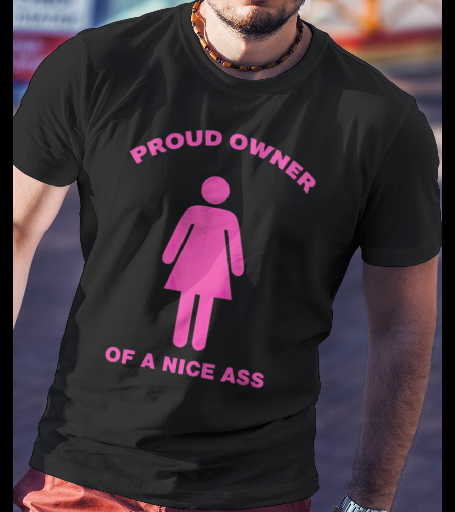 Proud Owner Of A Nice Ass Pink Symbolic Figure T-Shirt
