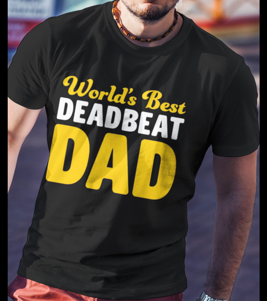 World's Best Deadbeat Dad T-Shirt