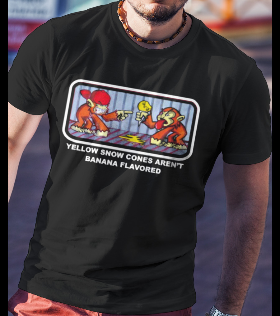 YELLOW SNOW CONES AREN'T BANANA FLAVORED MONKEYS POINTING WARNING T-Shirt
