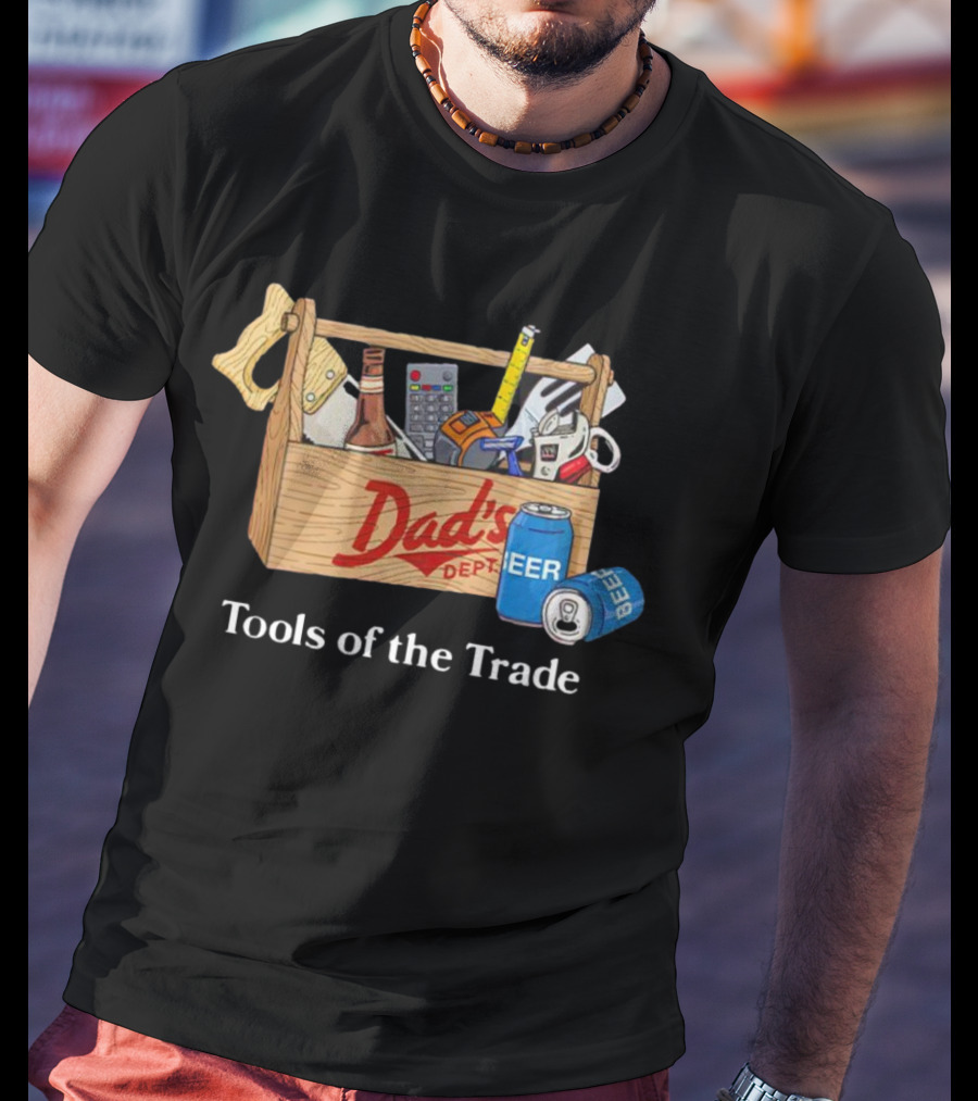 Dad's Dept Tools Of The Trade Beer Toolbox T-Shirt