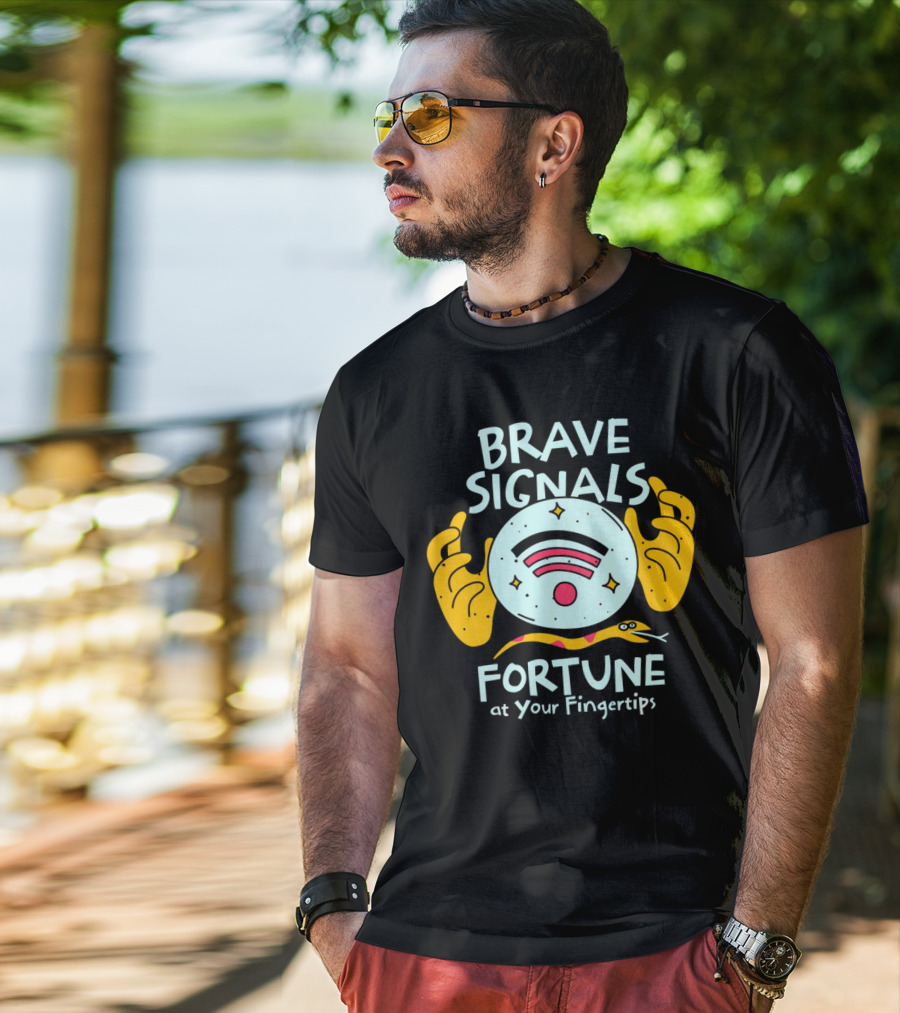 BRAVE SIGNALS FORTUNE AT YOUR FINGERTIPS T-Shirt