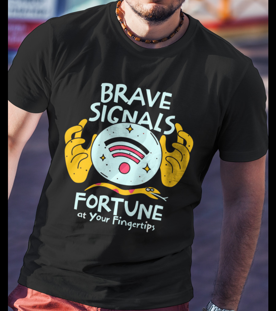 BRAVE SIGNALS FORTUNE AT YOUR FINGERTIPS T-Shirt