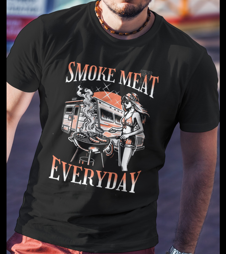 Smoke Meat Everyday Woman Grilling In Front Of RV T-Shirt
