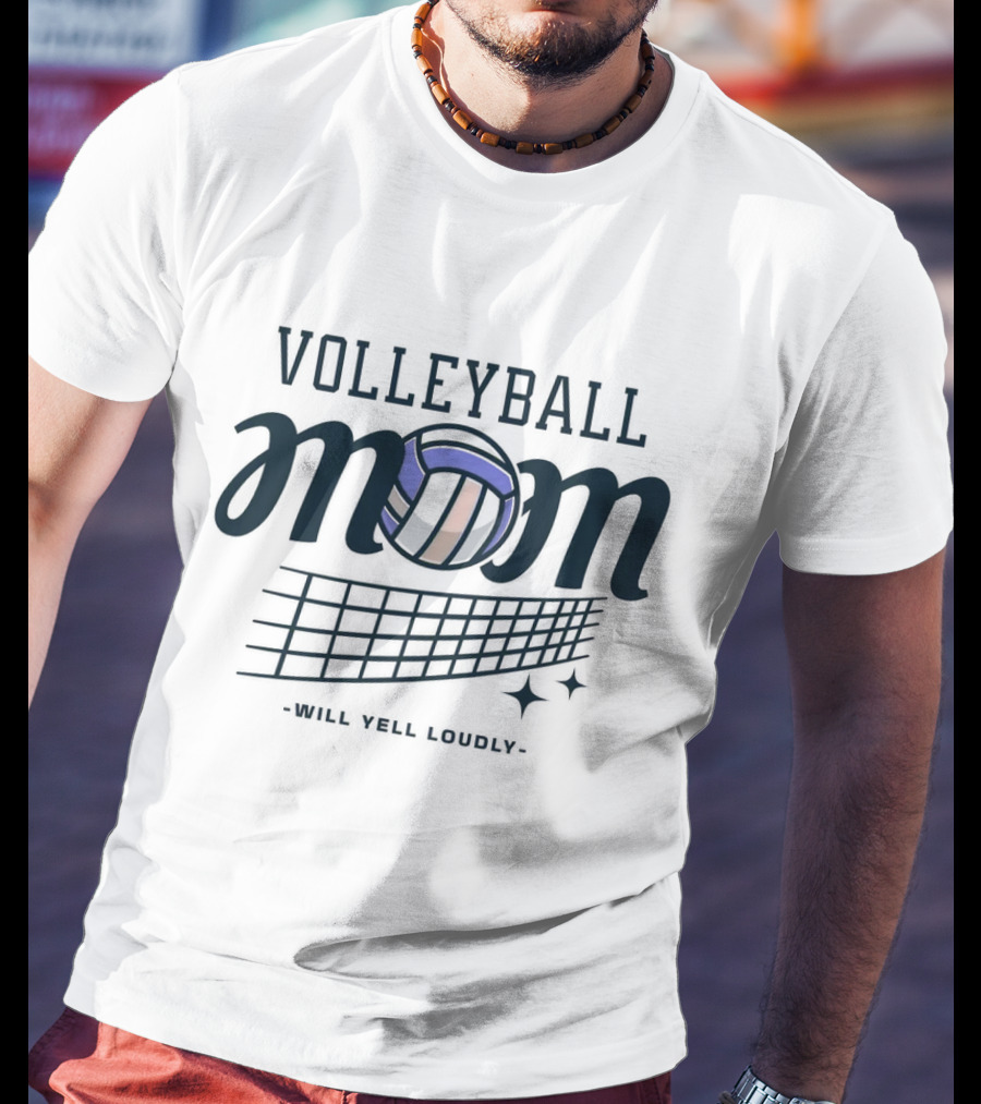 Volleyball Mom Will Yell Loudly T-Shirt