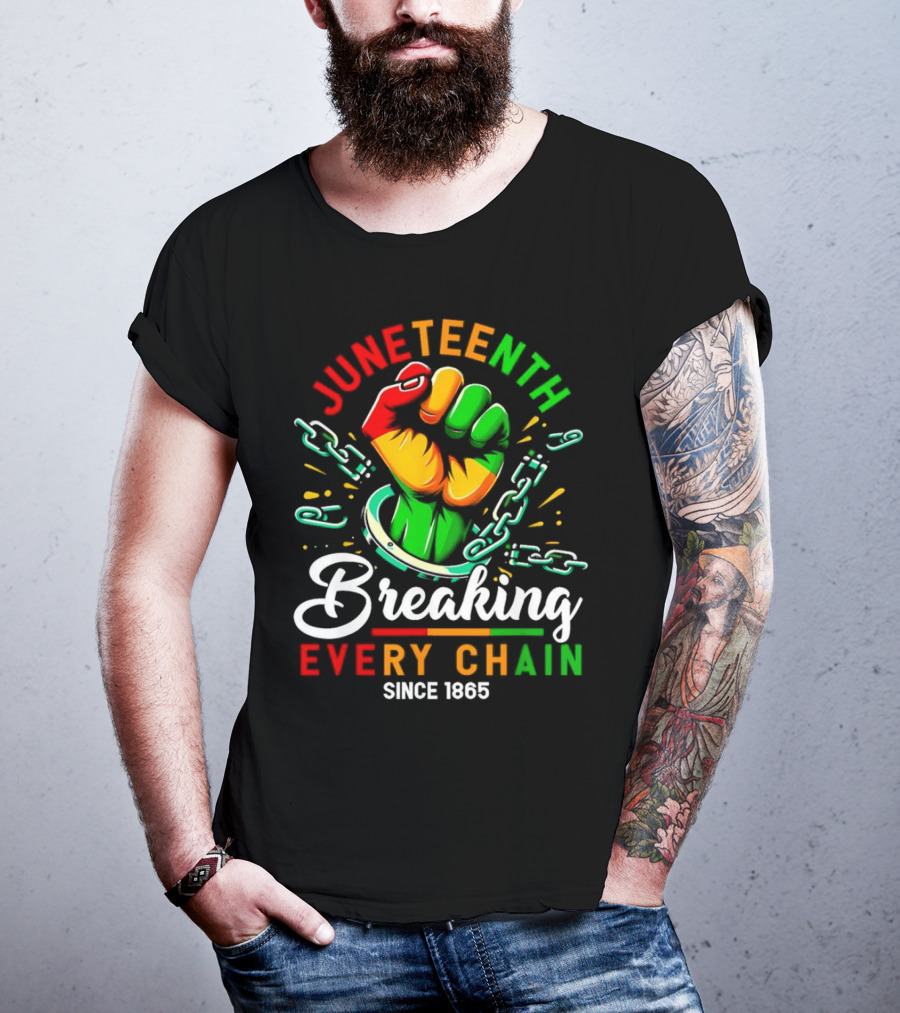 Juneteenth Breaking Every Chain Since 1865 Fist And Chains T-Shirt