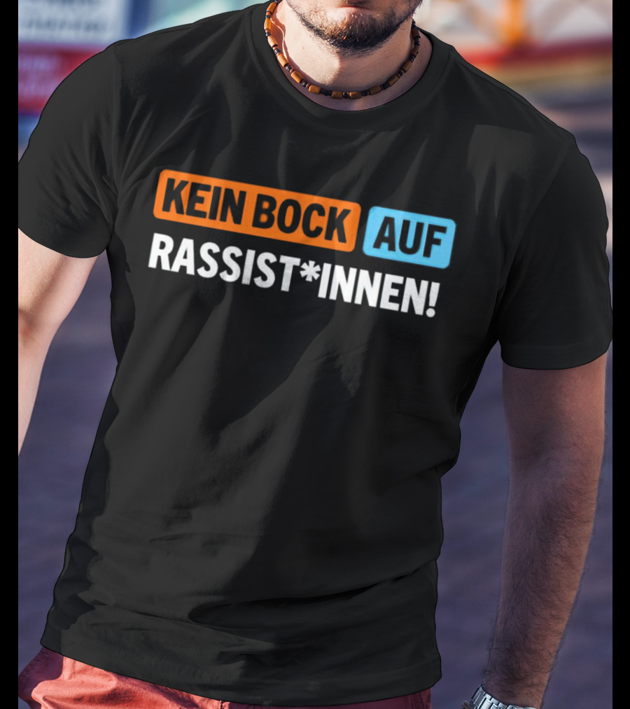 Kein Bock Auf Rassist*innen T-Shirt