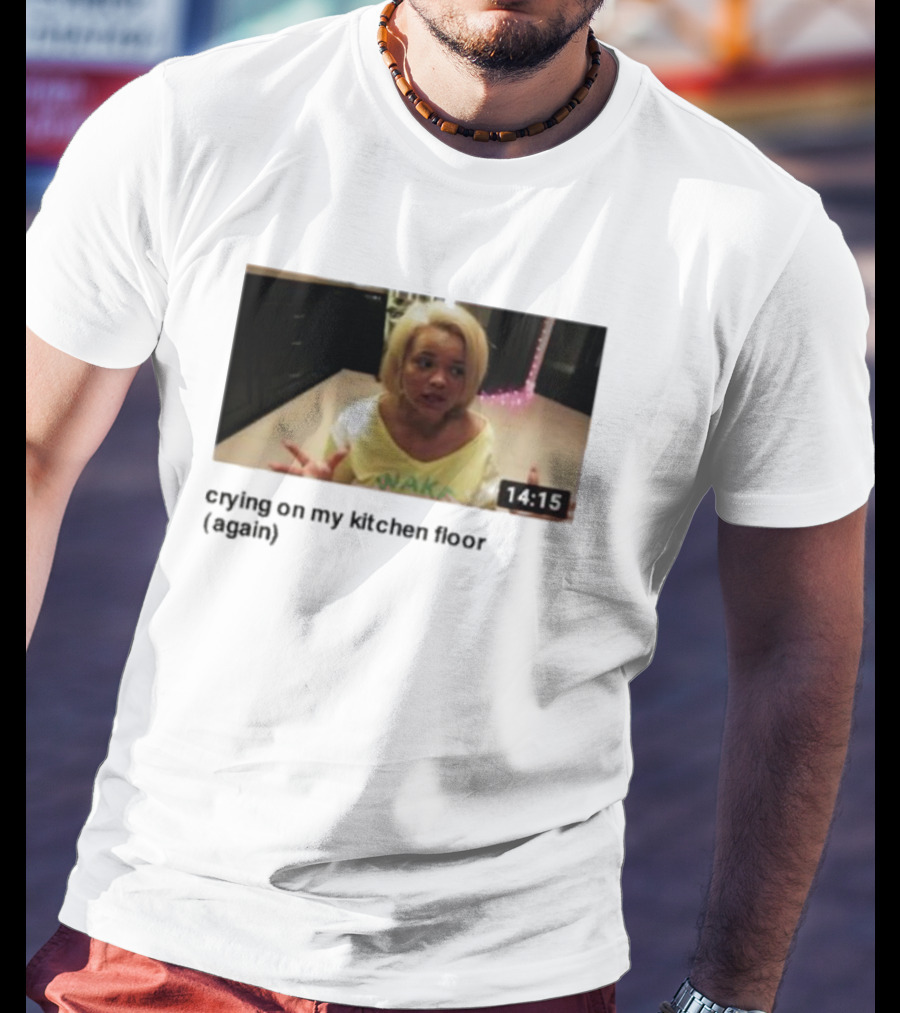 Crying On My Kitchen Floor Again Trisha Video 14:15 T-Shirt