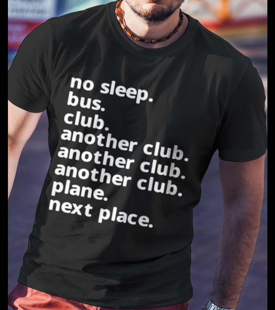 No Sleep Bus Club Another Club Another Club Plane Next Place T-Shirt
