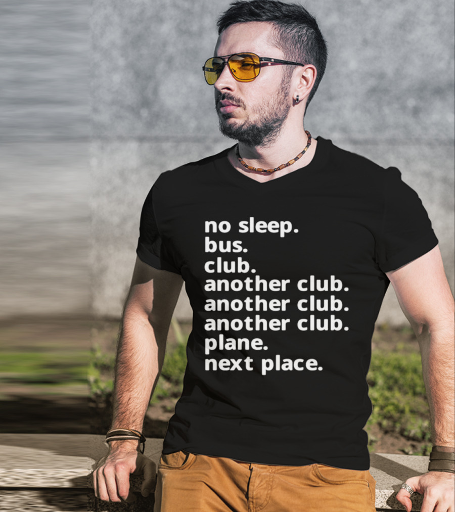 No Sleep Bus Club Another Club Another Club Plane Next Place T-Shirt