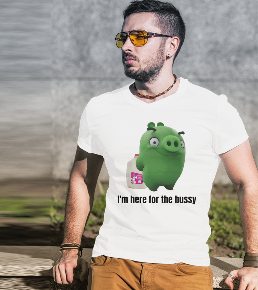 Bad Piggies I'm Here For The Bussy Femboy Milk T-Shirt