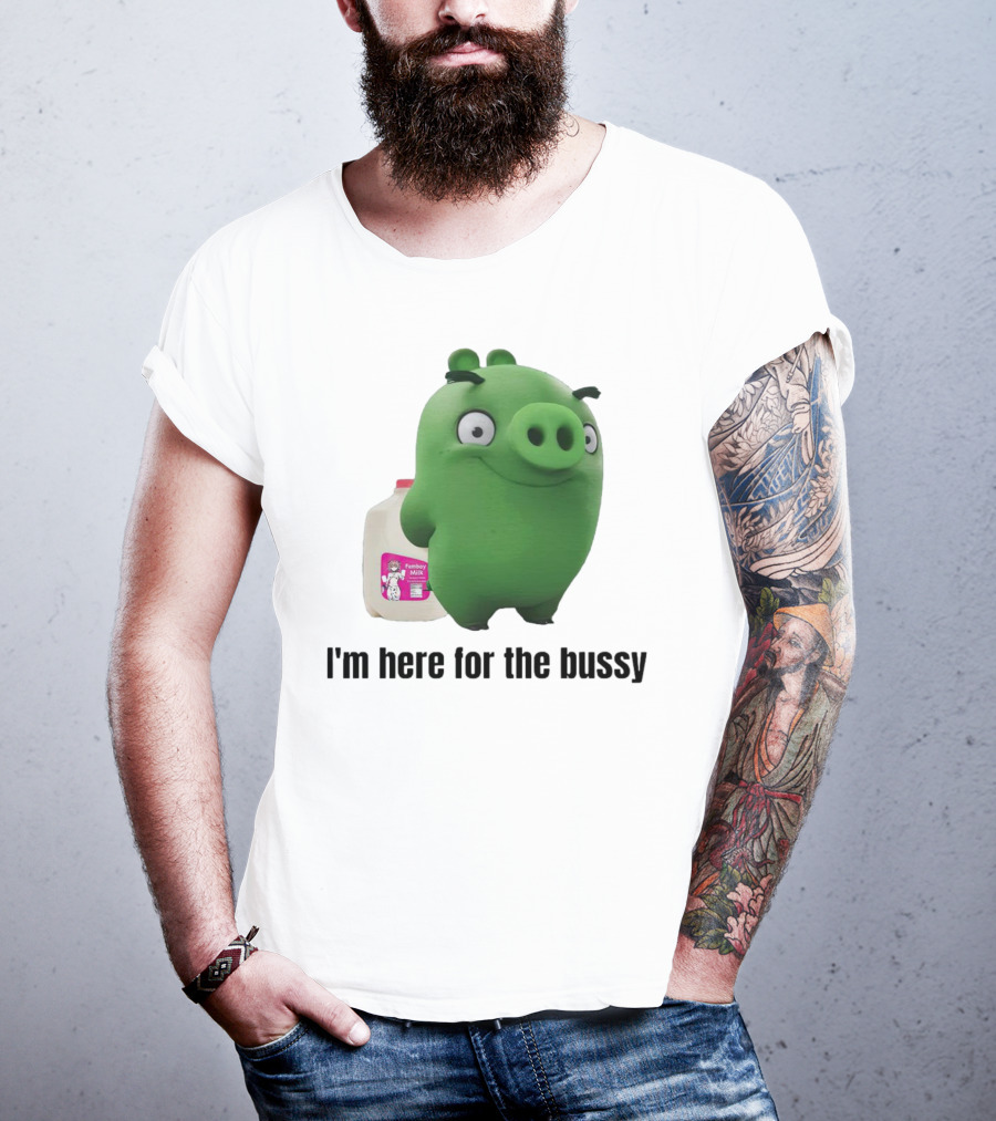 Bad Piggies I'm Here For The Bussy Femboy Milk T-Shirt