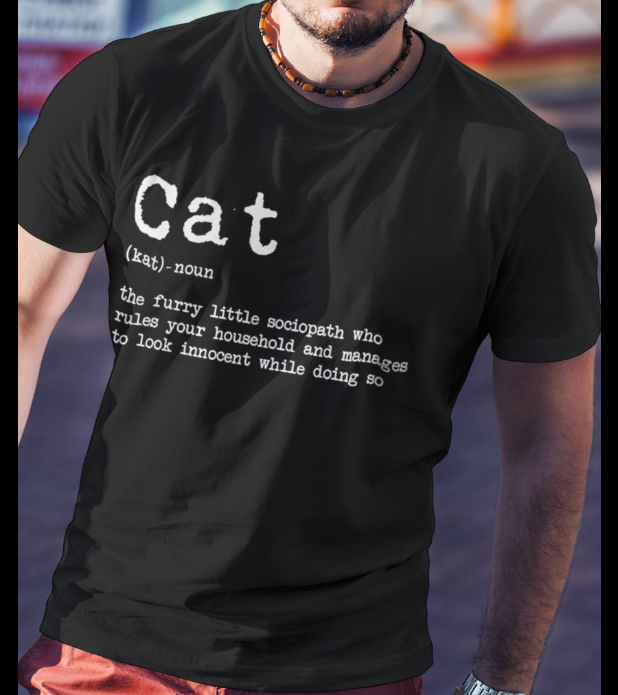 Cat Definition Furry Little Sociopath Ruler Of Household Innocent Appearance T-Shirt