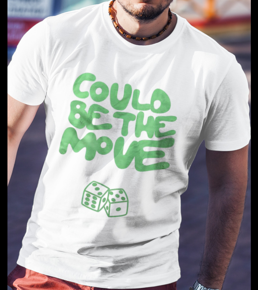 Could Be The Move Dice Icon Green Text T-Shirt