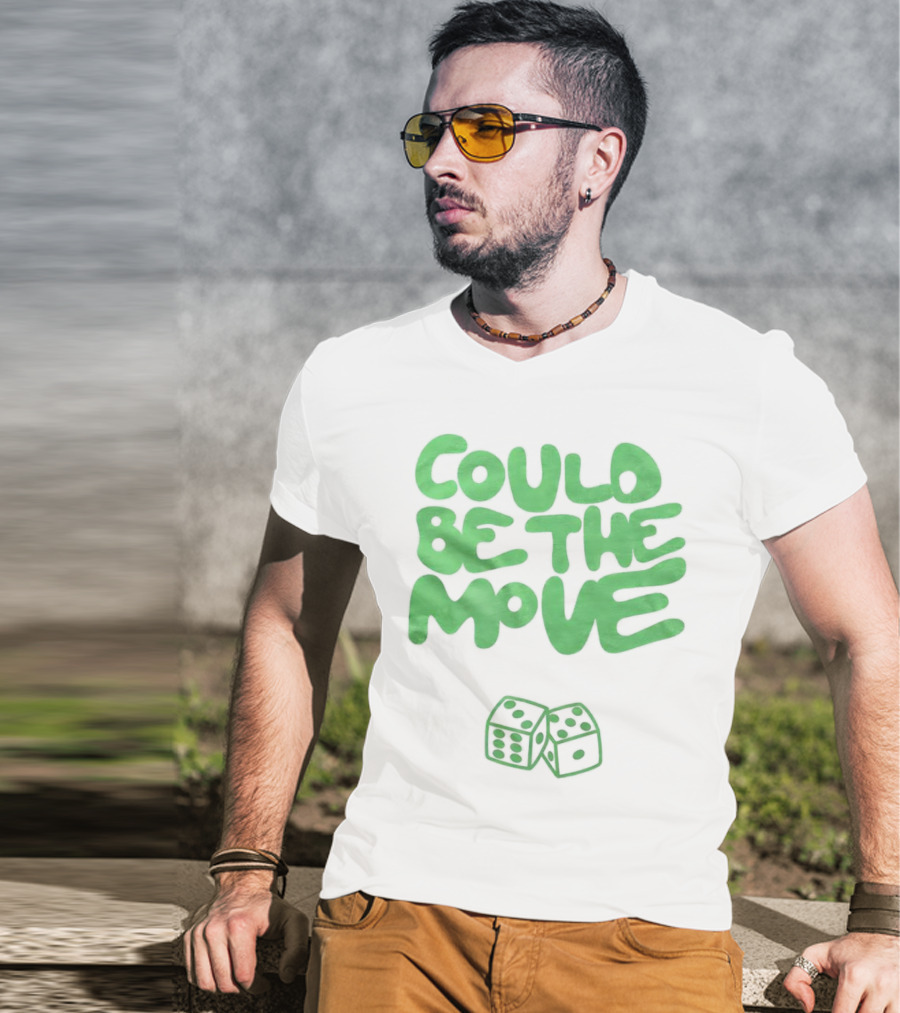 Could Be The Move Dice Icon Green Text T-Shirt