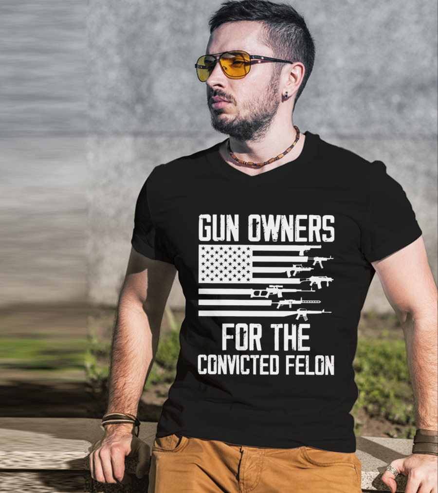 Gun Owners For The Convicted Felon USA Flag With Firearms Graphics T-Shirt