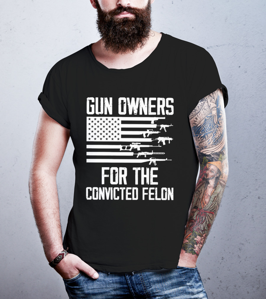 Gun Owners For The Convicted Felon USA Flag With Firearms Graphics T-Shirt