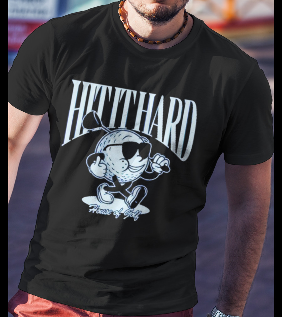 HIT IT HARD House Of Golf T-Shirt
