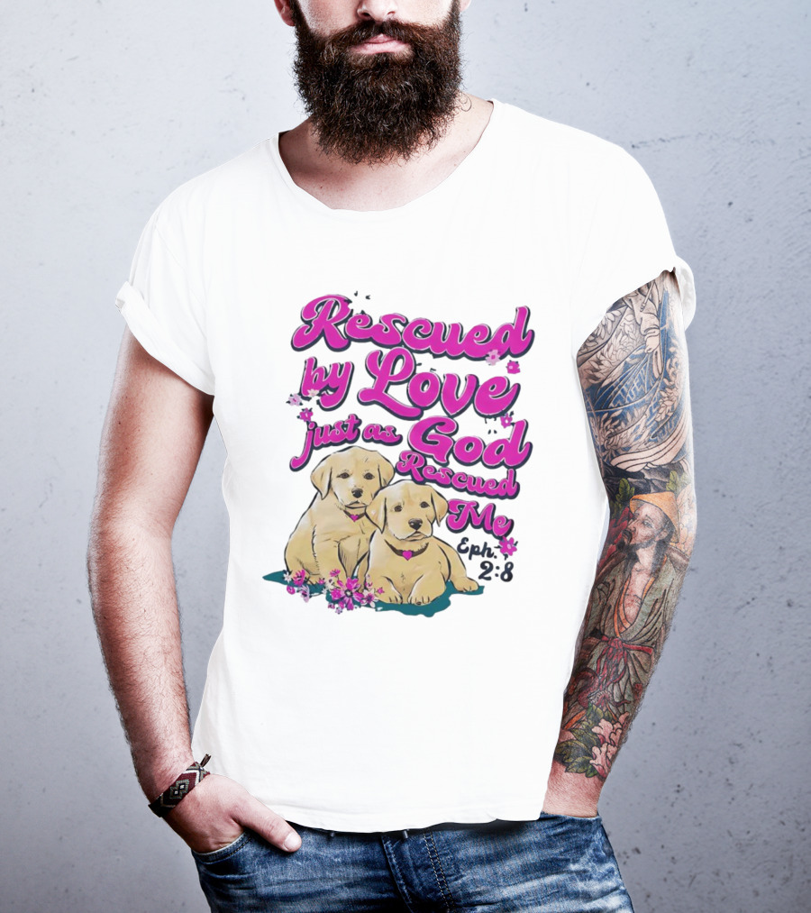 Rescued By Love Just As God Rescued Me Genesis 2:3 Cute Puppies T-Shirt