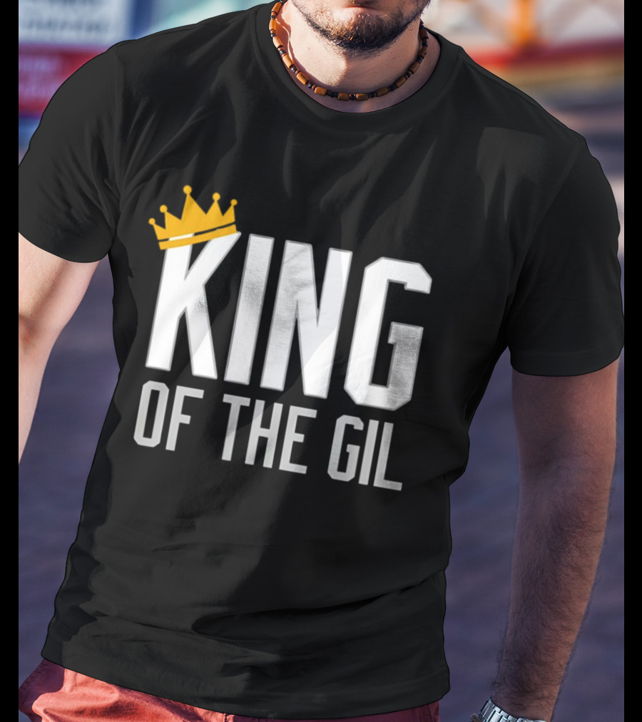 KING OF THE GIL T-Shirt