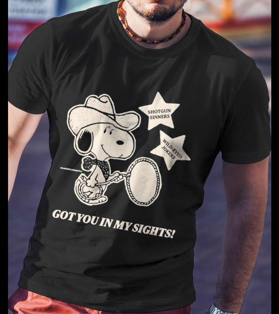 Snoopy Cowboy Shotgun Sinners Wild-Eyed Jokers Got You In My Sights T-Shirt