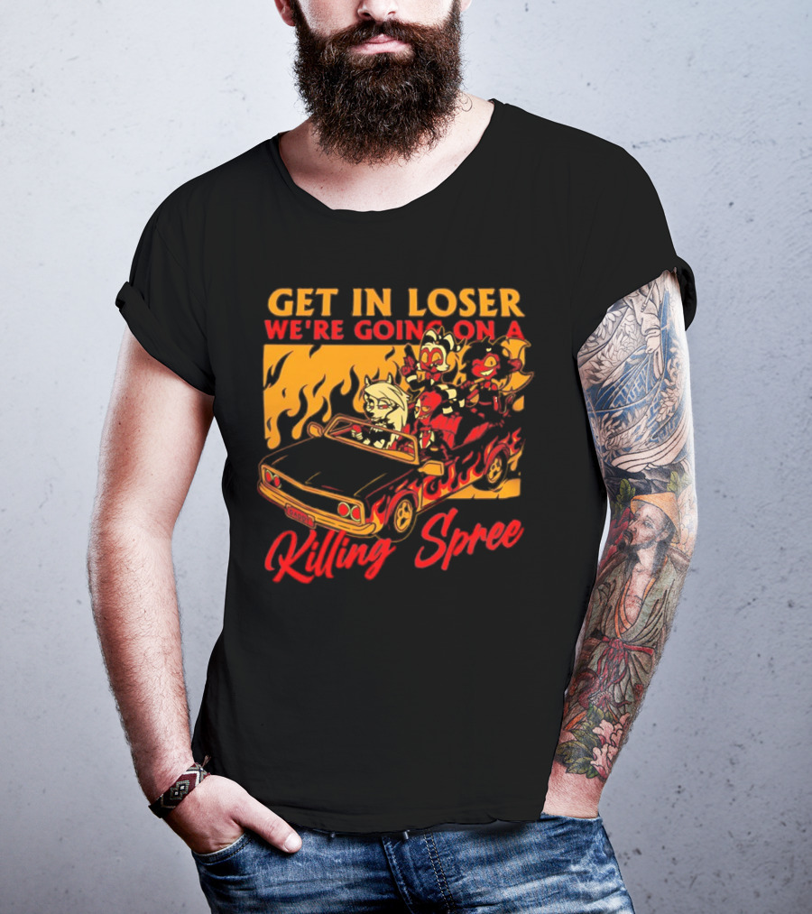 Get In Loser We’re Going On A Killing Spree Flame Car Cartoon Characters T-Shirt