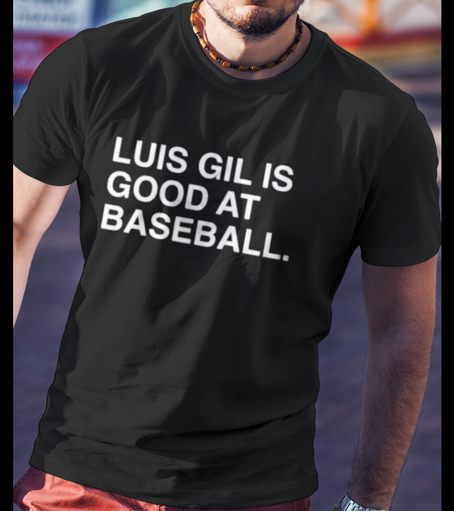 Luis Gil Is Good At Baseball T-Shirt