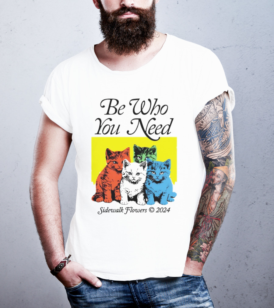 Be Who You Need Colorful Cats Sidewalk Flowers T-Shirt