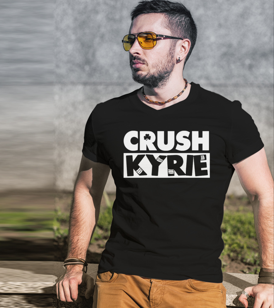 Crush Kyrie Basketball Boston Celtics Fan Tshirt T-Shirt