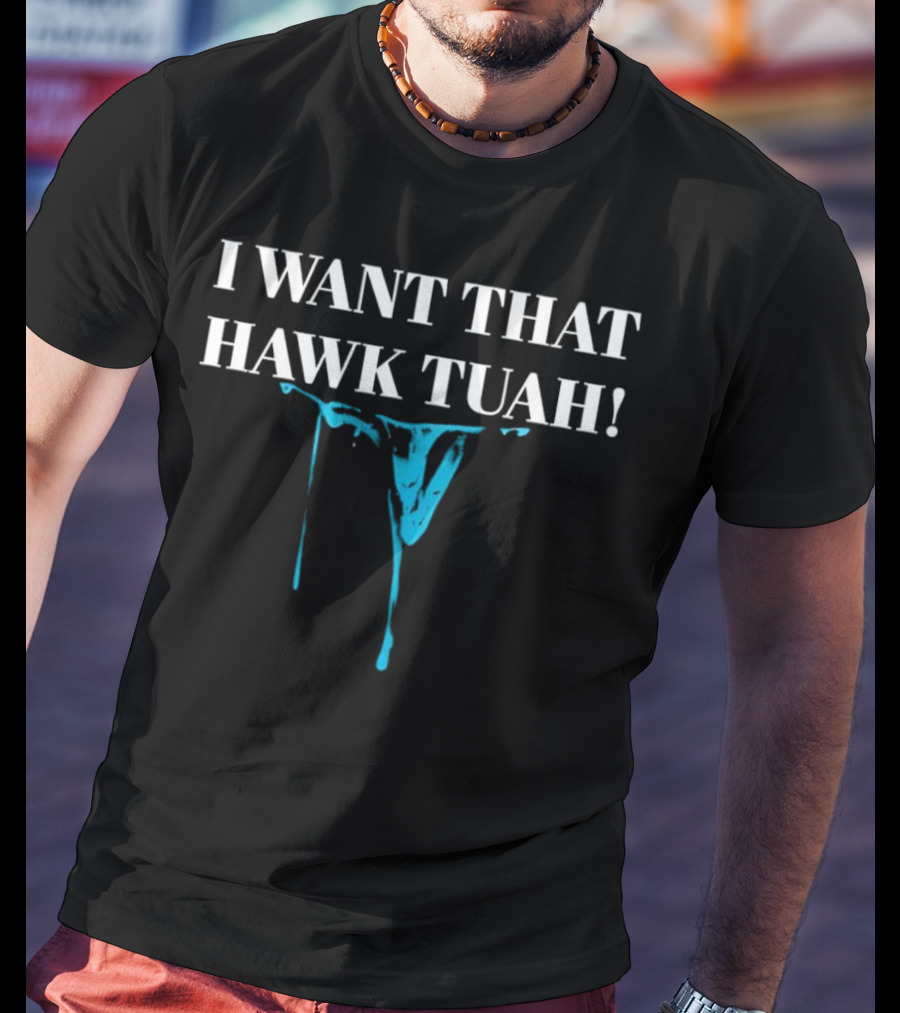 I Want That Hawk Tuah Dripping Blue Mask Image T-Shirt