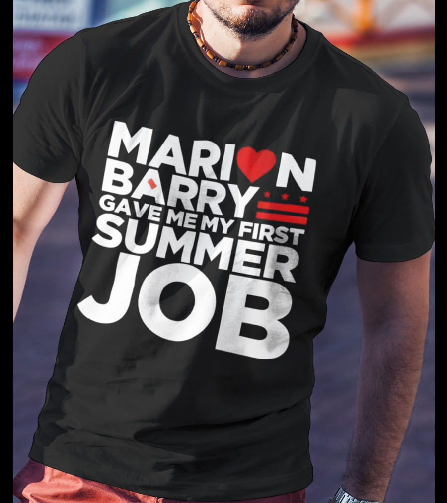 MARION BARRY GAVE ME MY FIRST SUMMER JOB HEART STARS STRIPES T-Shirt