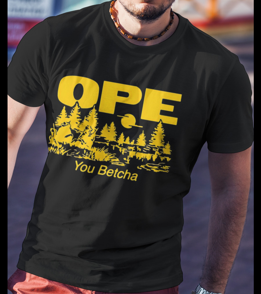 Ope You Betcha Forest Scene Sun And Trees T-Shirt