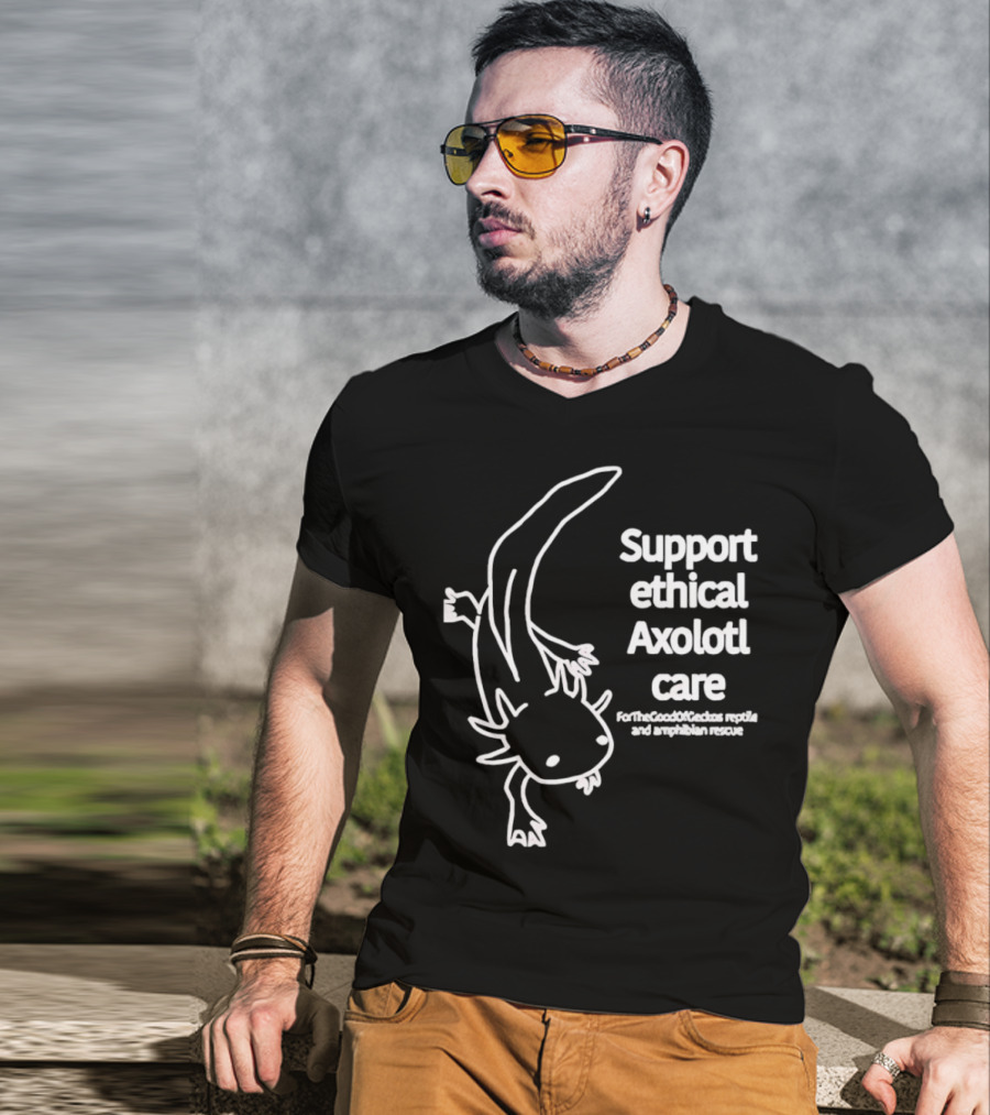 Support Ethical Axolotl Care ForTheGoodOfCactus Reptile And Amphibian Rescue T-Shirt