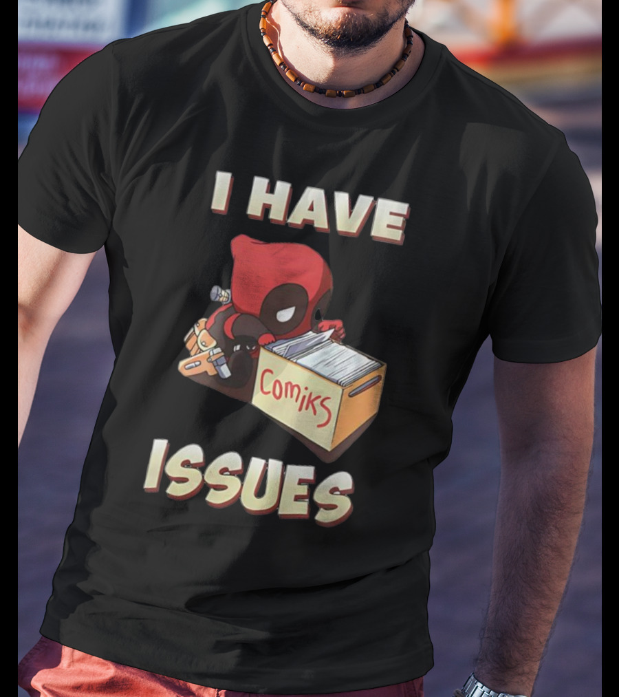 Deadpool I Have Issues Comiks T-Shirt