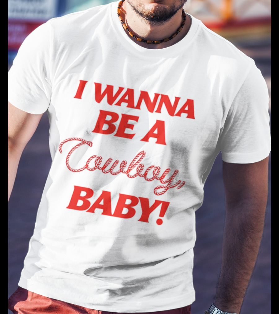 I Wanna Be A Cowboy Baby Kid Rock Lyric T-Shirt