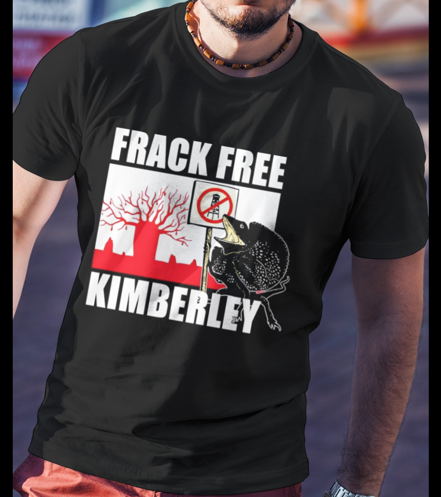 FRACK FREE KIMBERLEY LIZARD NO FRACKING SIGN RED BAOBAB TREE T-Shirt
