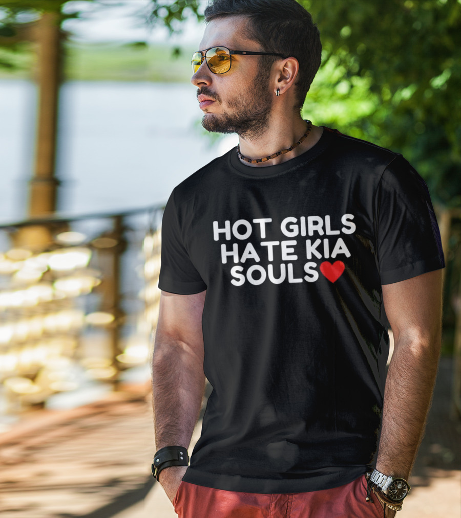 HOT GIRLS HATE KIA SOULS ❤️ T-Shirt
