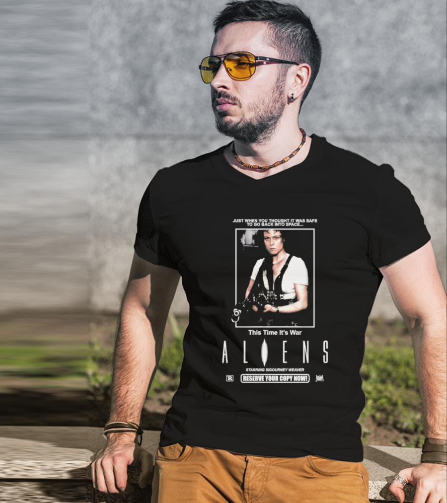 Just When You Thought It Was Safe To Go Back Into Space This Time It’s War Aliens Starring Sigourney Weaver T-Shirt