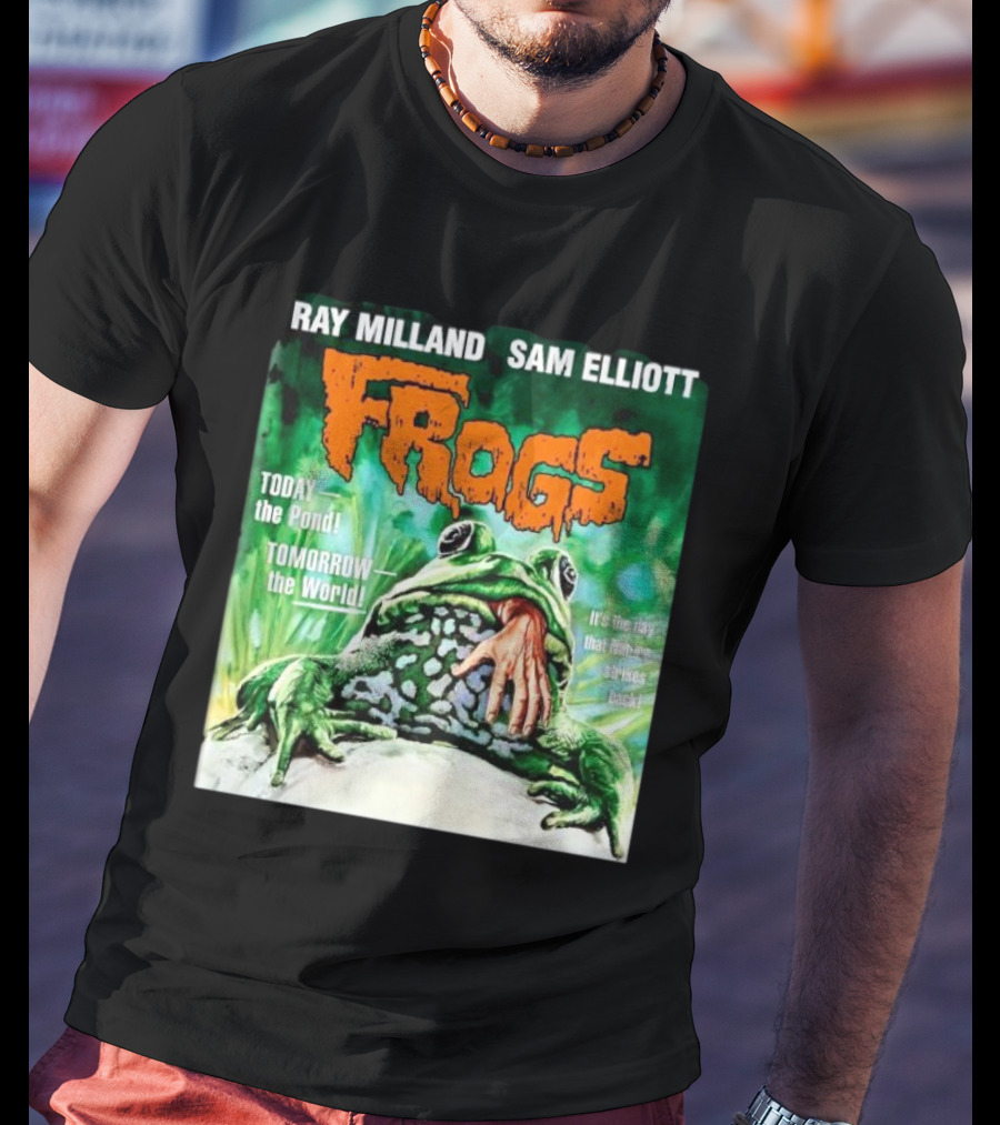 Ray Milland Sam Elliott Frogs Today The Pond Tomorrow The World It's The Day That Nature Strikes Back T-Shirt