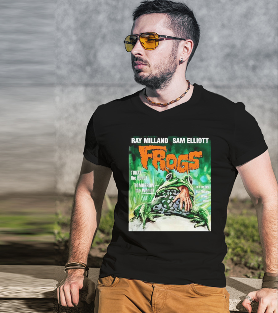 Ray Milland Sam Elliott Frogs Today The Pond Tomorrow The World It's The Day That Nature Strikes Back T-Shirt