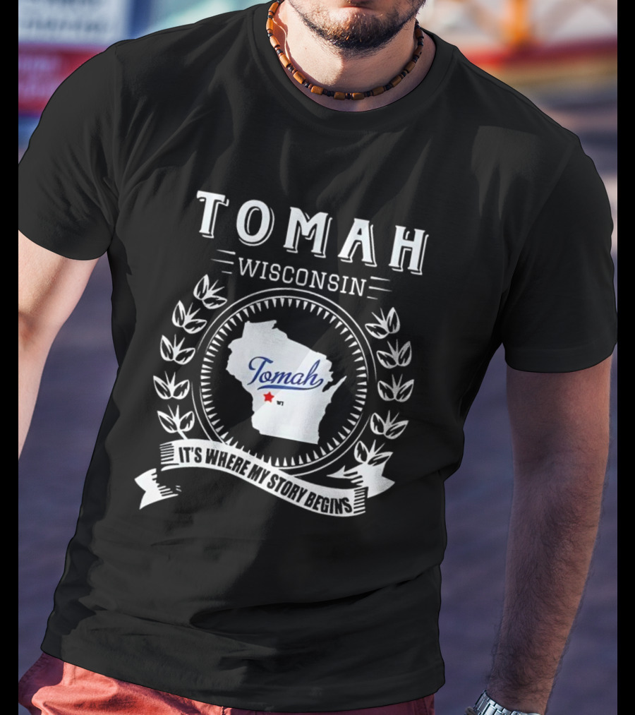Tomah Wisconsin Map With It's Where My Story Begins Text And Laurel Wreath T-Shirt