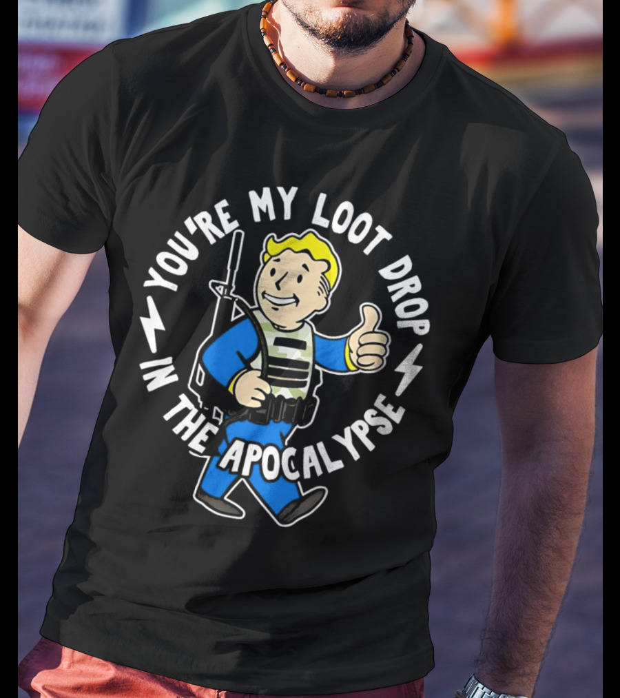 Fallout You're My Loot Drop In The Apocalypse Vault Boy Thumbs Up T-Shirt