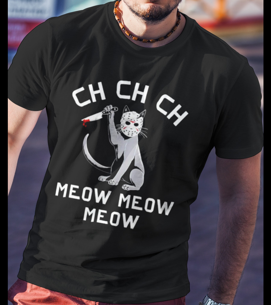 Ch Ch Ch Meow Meow Meow Jason Voorhees Cat Mask Knife T-Shirt